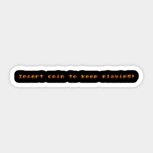 Insert coin to keep playing! Sticker